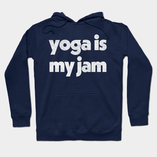 Yoga Is My Jam ---------- Retro Typography Design Hoodie by DankFutura